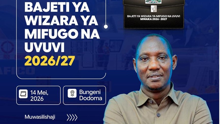 UWASILISHAJI WA BAJETI YA WIZARA YA MIFUGO NA UVUVI 2026-2027
